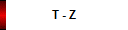 T - Z